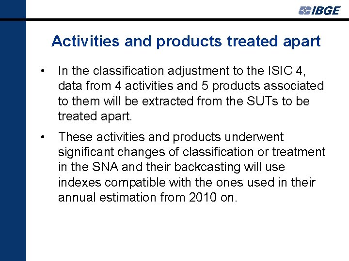 Activities and products treated apart • In the classification adjustment to the ISIC 4,