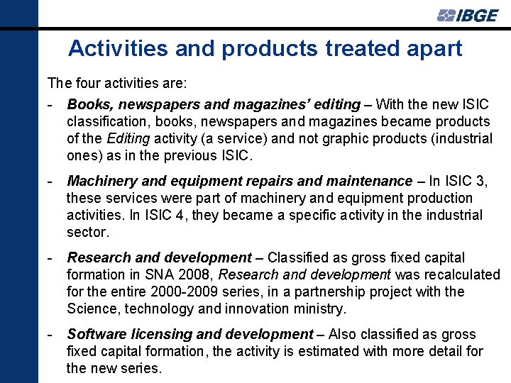 Activities and products treated apart The four activities are: - Books, newspapers and magazines’