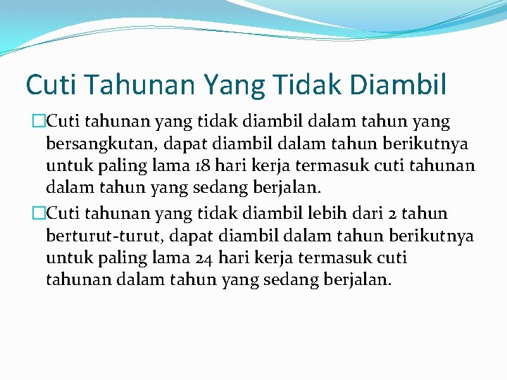 Cuti Tahunan Yang Tidak Diambil �Cuti tahunan yang tidak diambil dalam tahun yang bersangkutan,