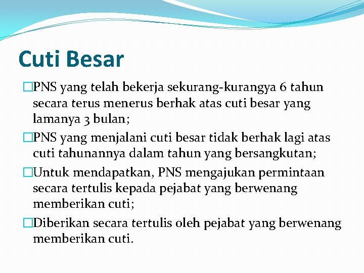 Cuti Besar �PNS yang telah bekerja sekurang-kurangya 6 tahun secara terus menerus berhak atas