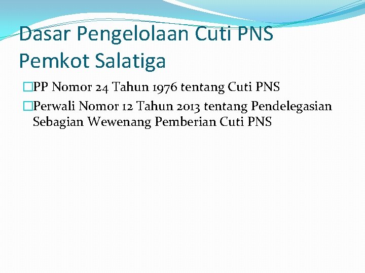 Dasar Pengelolaan Cuti PNS Pemkot Salatiga �PP Nomor 24 Tahun 1976 tentang Cuti PNS