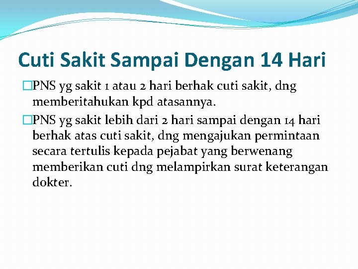 Cuti Sakit Sampai Dengan 14 Hari �PNS yg sakit 1 atau 2 hari berhak