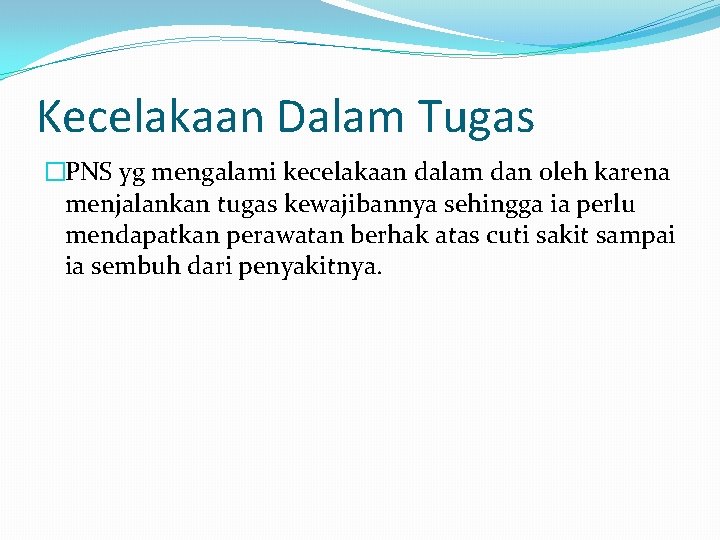 Kecelakaan Dalam Tugas �PNS yg mengalami kecelakaan dalam dan oleh karena menjalankan tugas kewajibannya