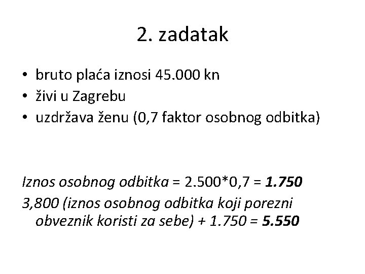 2. zadatak • bruto plaća iznosi 45. 000 kn • živi u Zagrebu •