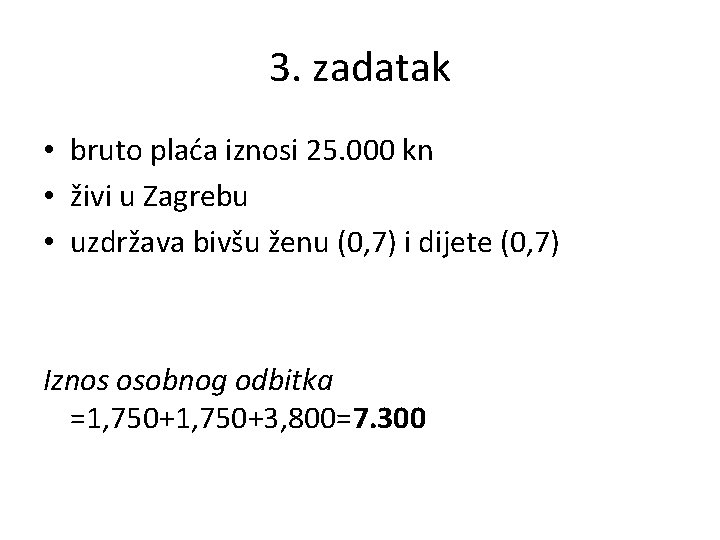 3. zadatak • bruto plaća iznosi 25. 000 kn • živi u Zagrebu •