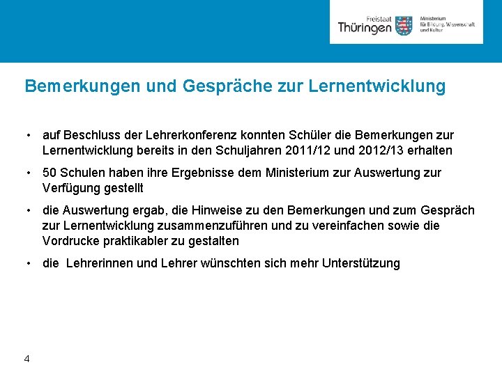 Bemerkungen und Gespräche zur Lernentwicklung • auf Beschluss der Lehrerkonferenz konnten Schüler die Bemerkungen