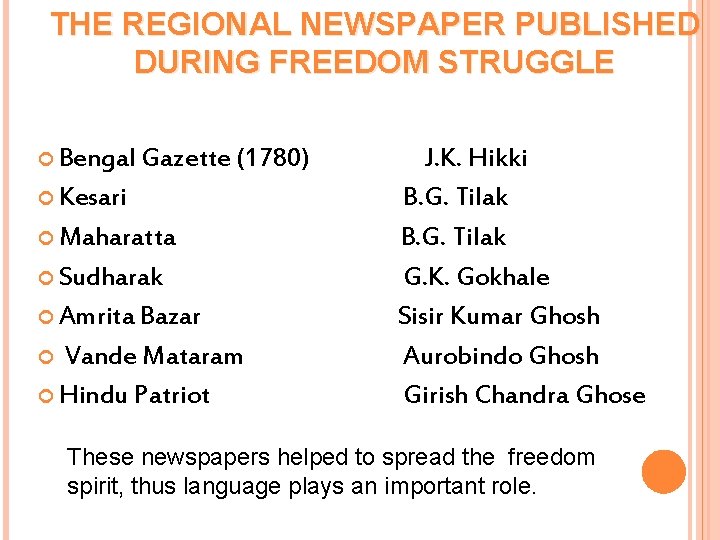 THE REGIONAL NEWSPAPER PUBLISHED DURING FREEDOM STRUGGLE Bengal Gazette (1780) Kesari Maharatta Sudharak Amrita