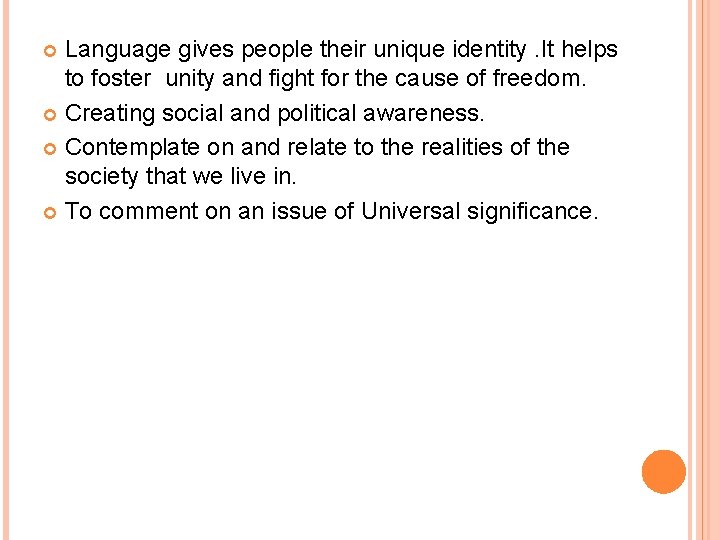 Language gives people their unique identity. It helps to foster unity and fight for