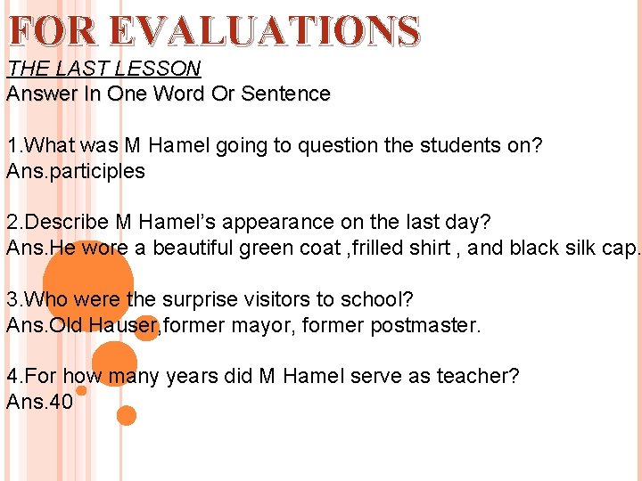 FOR EVALUATIONS THE LAST LESSON Answer In One Word Or Sentence 1. What was