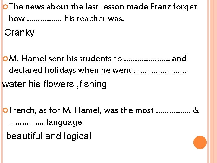  The news about the last lesson made Franz forget how ……………. his teacher