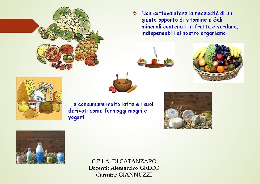  Non sottovalutare la necessità di un giusto apporto di vitamine e Sali minerali