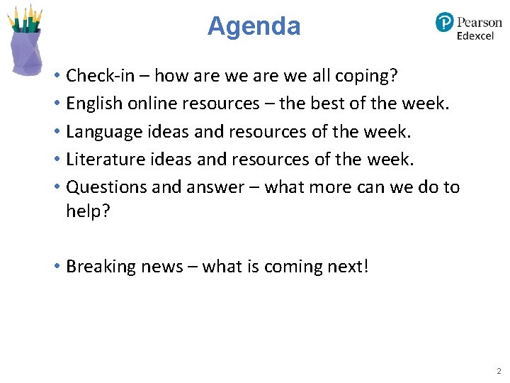 Agenda • Check-in – how are we all coping? • English online resources –