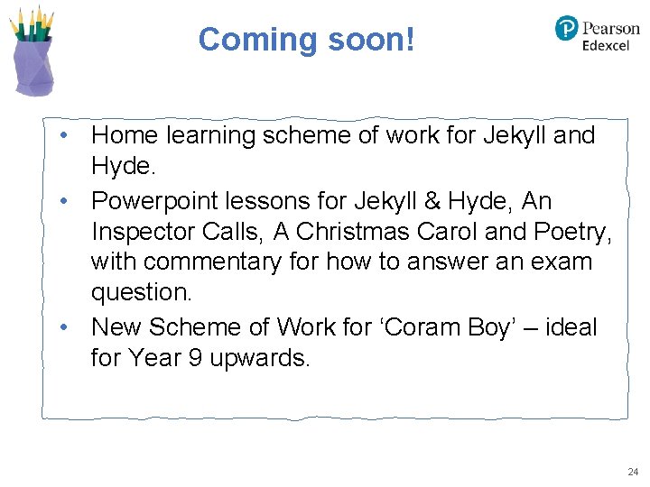 Coming soon! • Home learning scheme of work for Jekyll and Hyde. • Powerpoint