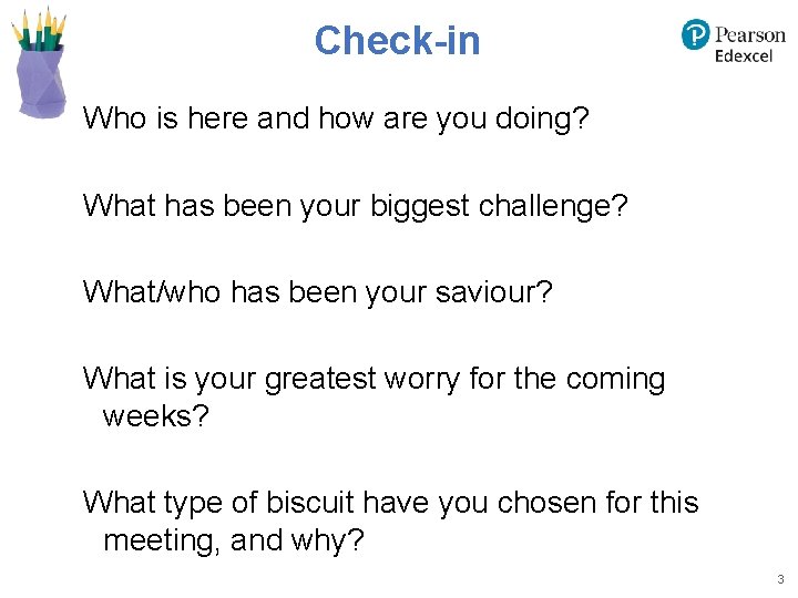 Check-in Who is here and how are you doing? What has been your biggest