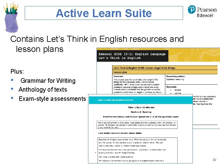 Active Learn Suite Contains Let’s Think in English resources and lesson plans Plus: •