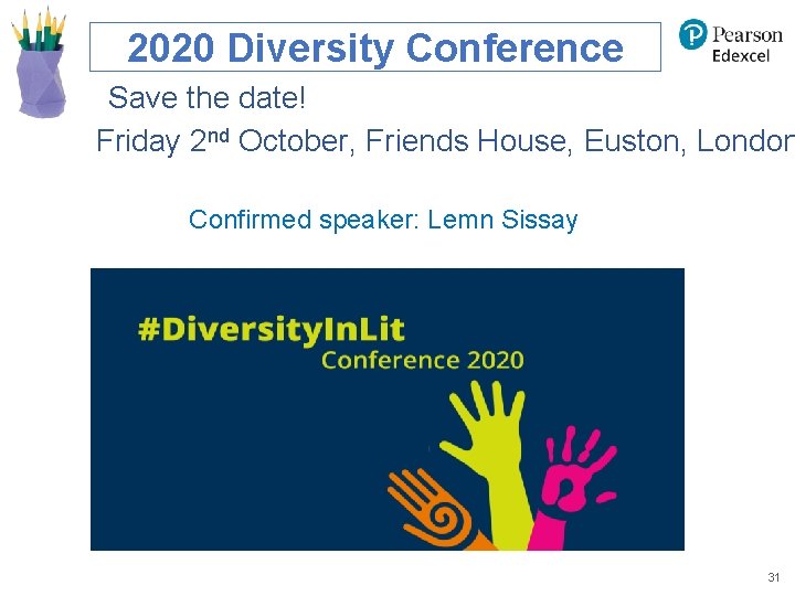 2020 Diversity Conference Save the date! Friday 2 nd October, Friends House, Euston, London