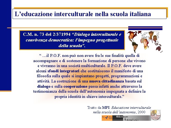 L’educazione interculturale nella scuola italiana C. M. n. 73 del 2/371994 “Dialogo interculturale e