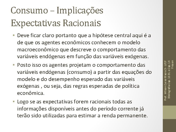 • Deve ficar claro portanto que a hipótese central aqui é a de • Deve ficar claro portanto que a hipótese central aqui é a de
