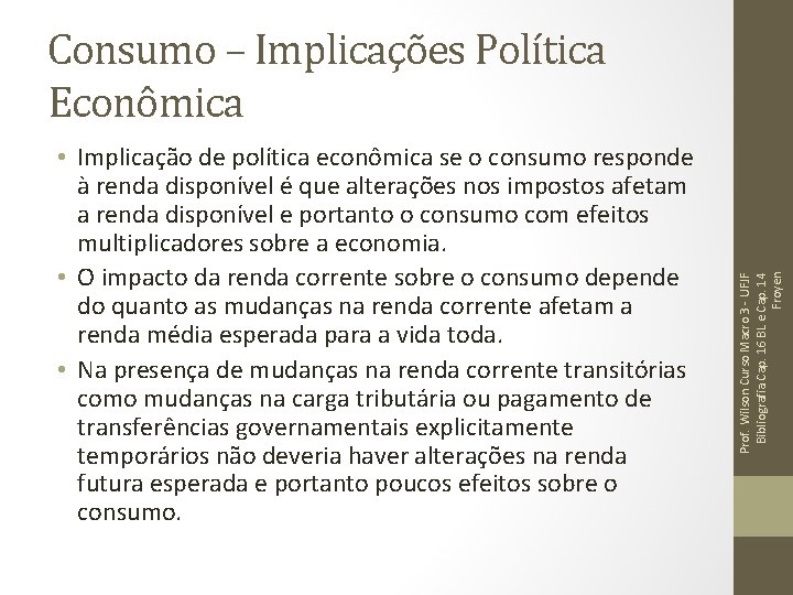 • Implicação de política econômica se o consumo responde à renda disponível é • Implicação de política econômica se o consumo responde à renda disponível é