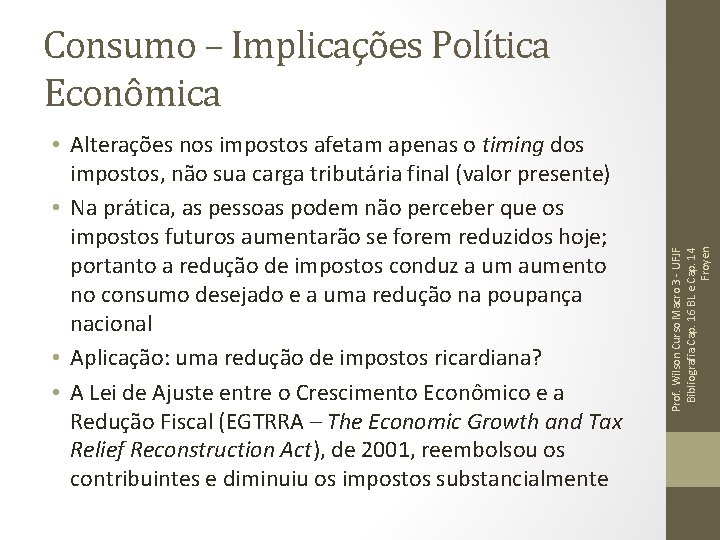 • Alterações nos impostos afetam apenas o timing dos impostos, não sua carga • Alterações nos impostos afetam apenas o timing dos impostos, não sua carga