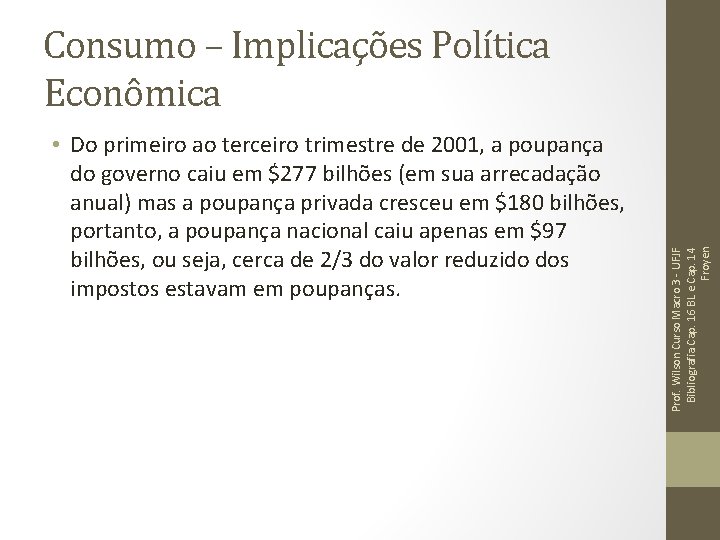 • Do primeiro ao terceiro trimestre de 2001, a poupança do governo caiu • Do primeiro ao terceiro trimestre de 2001, a poupança do governo caiu