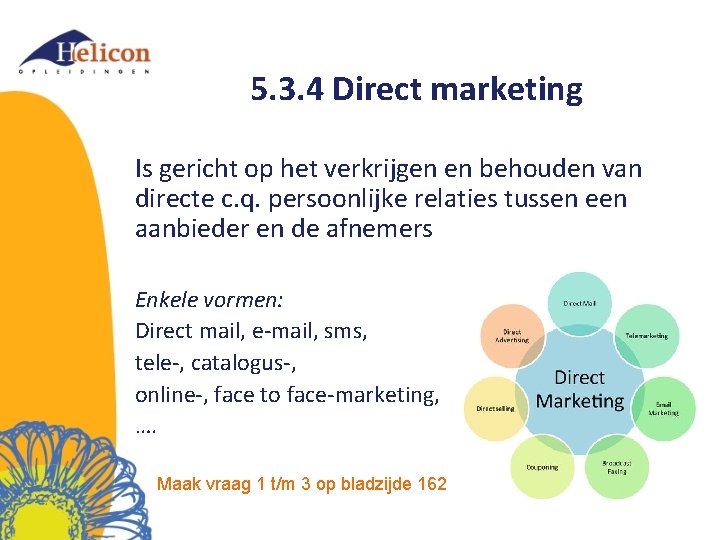 5. 3. 4 Direct marketing Is gericht op het verkrijgen en behouden van directe