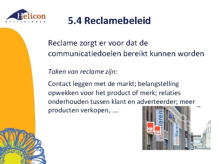 5. 4 Reclamebeleid Reclame zorgt er voor dat de communicatiedoelen bereikt kunnen worden Taken