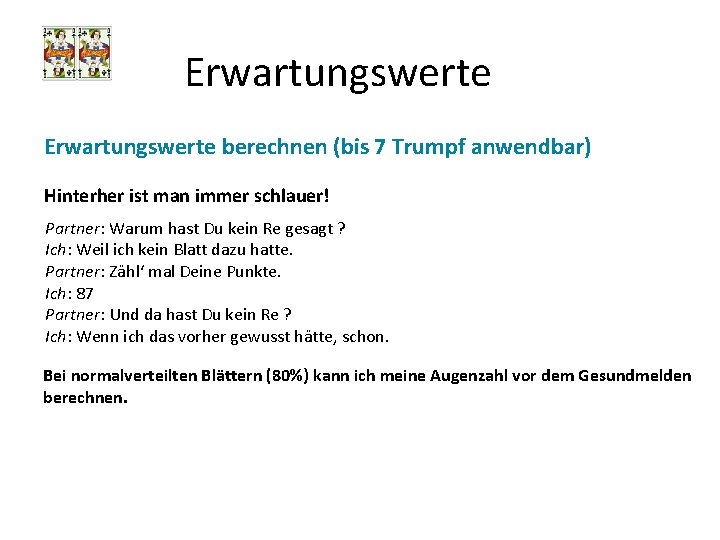 Erwartungswerte berechnen (bis 7 Trumpf anwendbar) Hinterher ist man immer schlauer! Partner: Warum hast