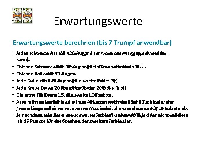 Erwartungswerte berechnen (bis 7 Trumpf anwendbar) • Jedes schwarze Ass zählt 25 25 Augen(nurwenndas