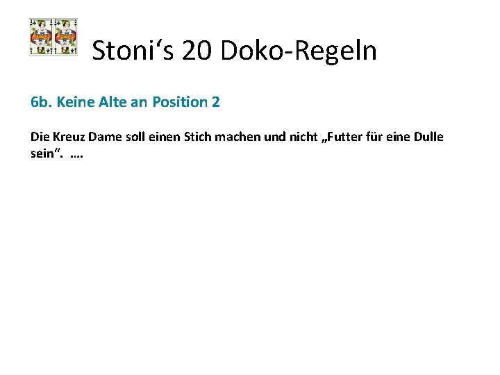 Stoni‘s 20 Doko-Regeln 6 b. Keine Alte an Position 2 Die Kreuz Dame soll