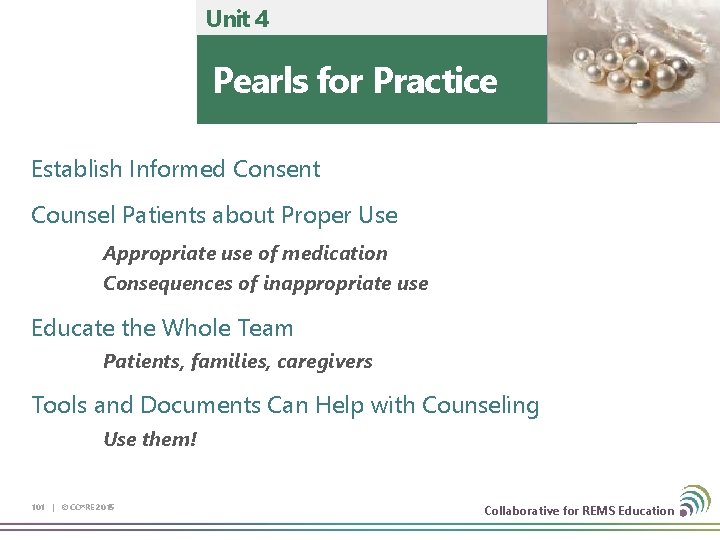 Unit 4 Pearls for Practice Establish Informed Consent Counsel Patients about Proper Use Appropriate