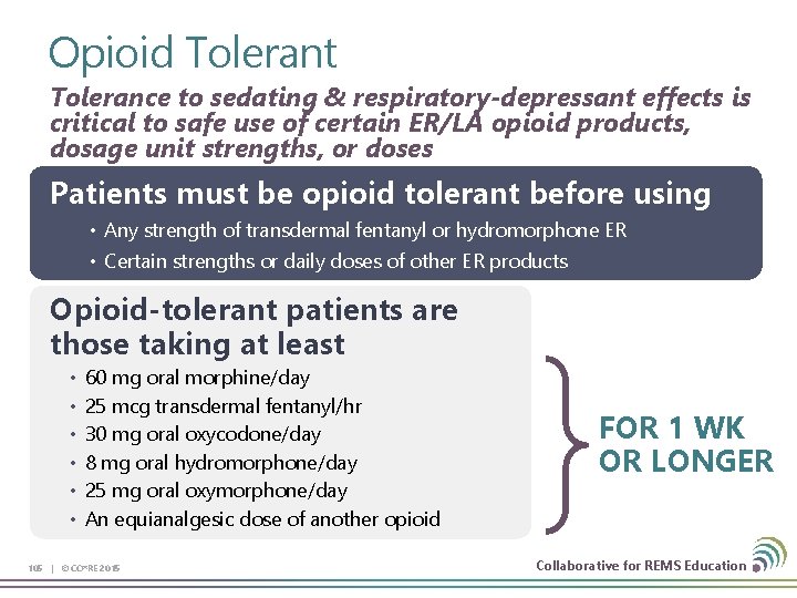 Opioid Tolerant Tolerance to sedating & respiratory-depressant effects is critical to safe use of
