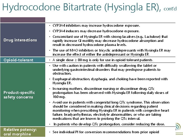 Hydrocodone Bitartrate (Hysingla ER), cont’d • CYP 3 A 4 inhibitors may increase hydrocodone