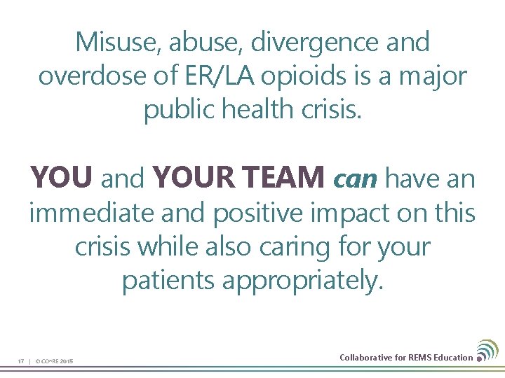 Misuse, abuse, divergence and overdose of ER/LA opioids is a major public health crisis.