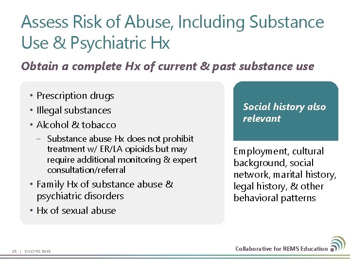 Assess Risk of Abuse, Including Substance Use & Psychiatric Hx Obtain a complete Hx