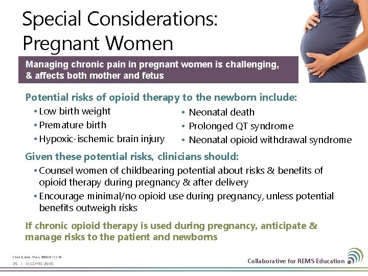 Special Considerations: Pregnant Women Managing chronic pain in pregnant women is challenging, & affects