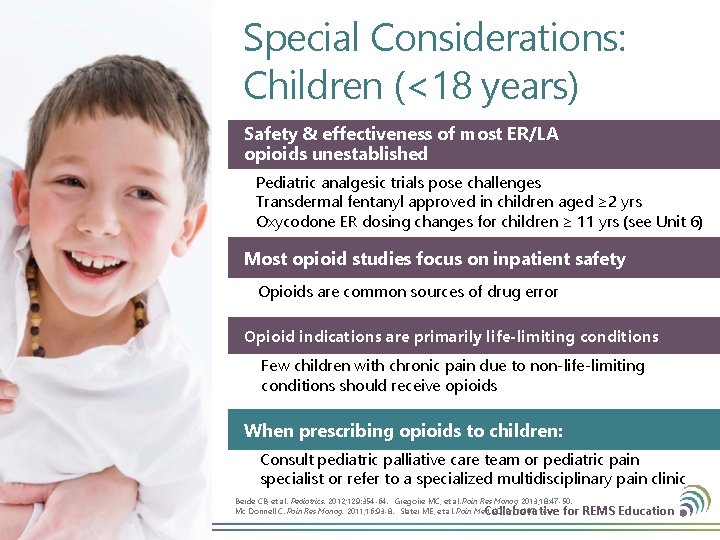 Special Considerations: Children (<18 years) Safety & effectiveness of most ER/LA opioids unestablished Pediatric