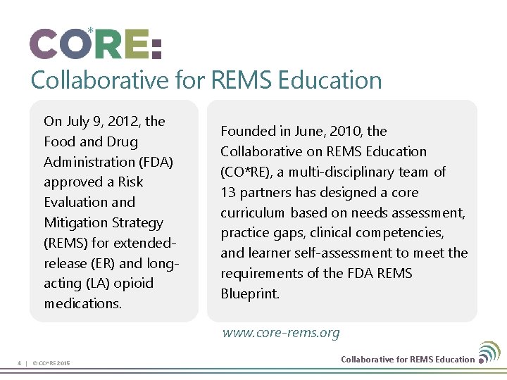 Collaborative for REMS Education On July 9, 2012, the Food and Drug Administration (FDA)