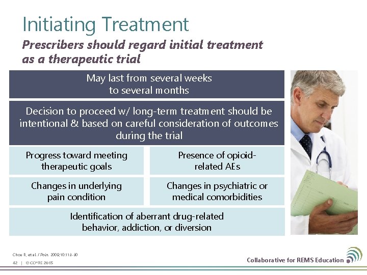 Initiating Treatment Prescribers should regard initial treatment as a therapeutic trial May last from