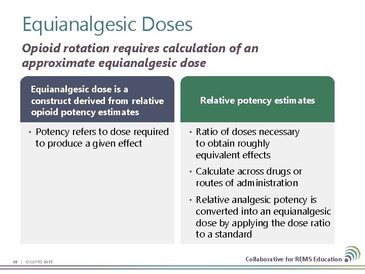 Equianalgesic Doses Opioid rotation requires calculation of an approximate equianalgesic dose Equianalgesic dose is