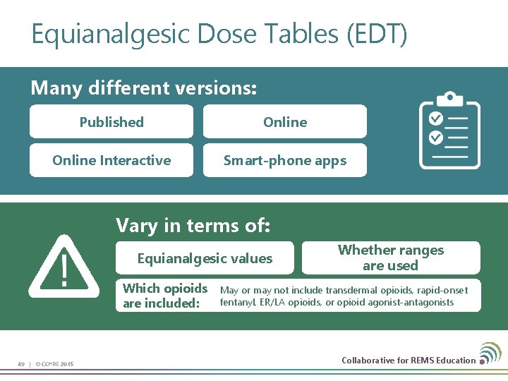 Equianalgesic Dose Tables (EDT) Many different versions: Published Online Interactive Smart-phone apps Vary in