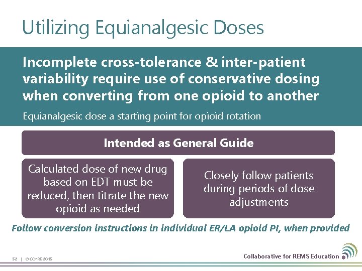 Utilizing Equianalgesic Doses Incomplete cross-tolerance & inter-patient variability require use of conservative dosing when