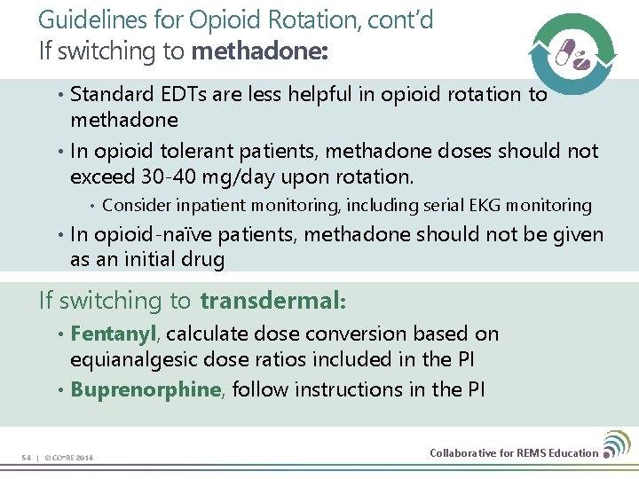 Guidelines for Opioid Rotation, cont’d If switching to methadone: • Standard EDTs are less