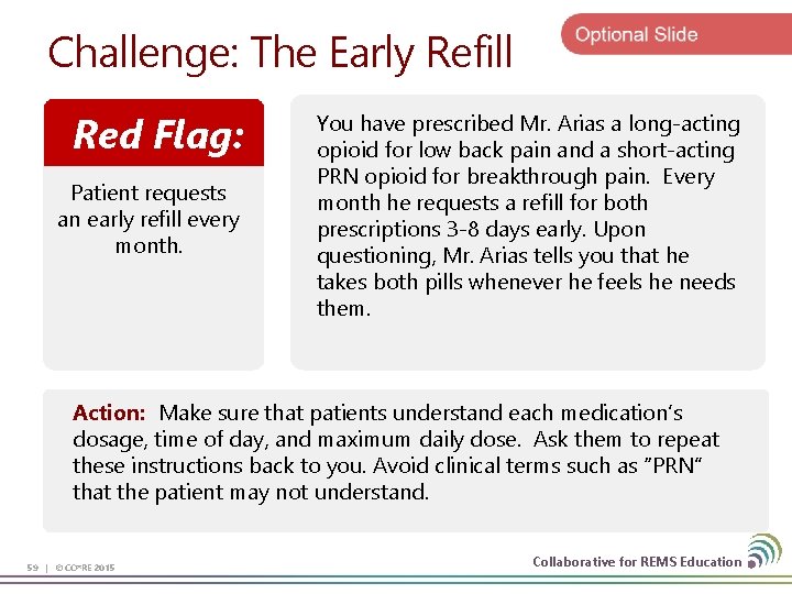 Challenge: The Early Refill Red Flag: Patient requests an early refill every month. You