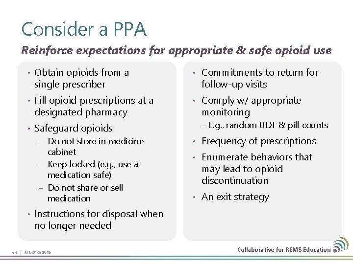 Consider a PPA Reinforce expectations for appropriate & safe opioid use • Obtain opioids