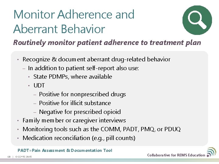 Monitor Adherence and Aberrant Behavior Routinely monitor patient adherence to treatment plan • Recognize