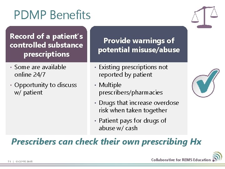 PDMP Benefits Record of a patient’s controlled substance prescriptions Provide warnings of potential misuse/abuse