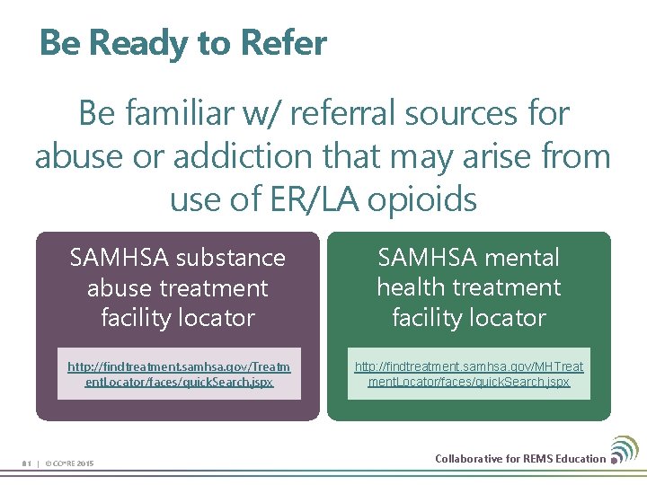 Be Ready to Refer Be familiar w/ referral sources for abuse or addiction that