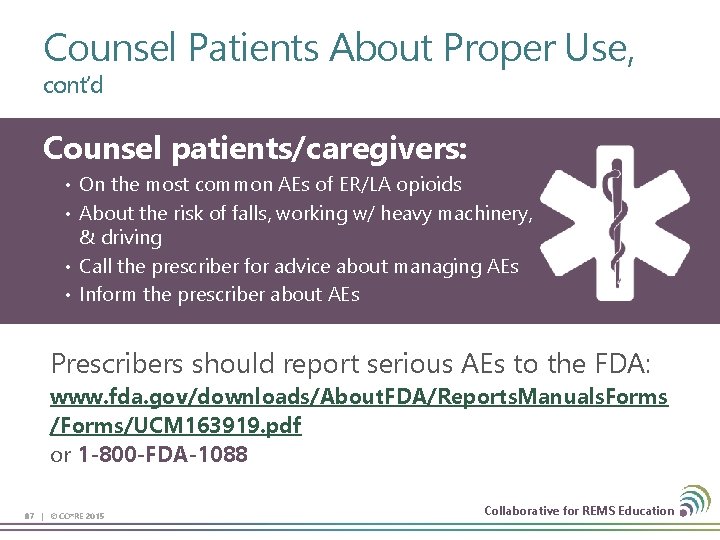 Counsel Patients About Proper Use, cont’d Counsel patients/caregivers: • On the most common AEs