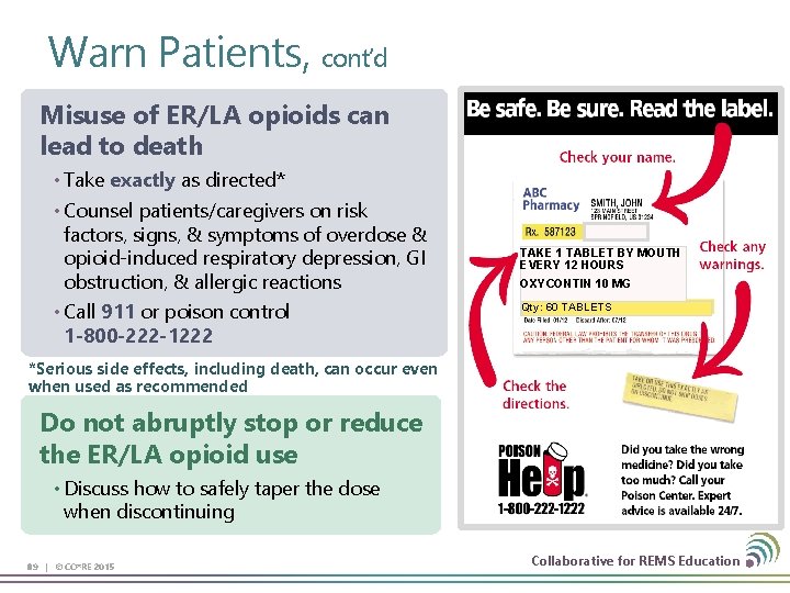 Warn Patients, cont’d Misuse of ER/LA opioids can lead to death • Take exactly